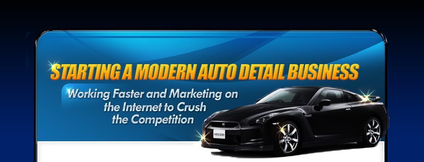 Starting An Auto Detail Business modern day detail header Starting A Car Detailing Business