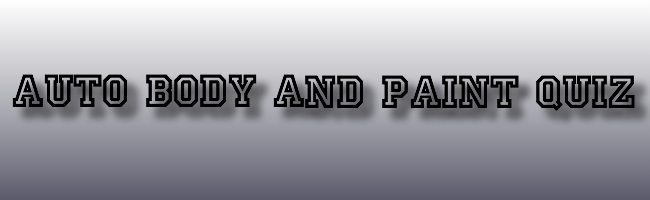 auto body and paint quiz auto body and paint quiz.001 Auto Body and Paint Quiz Test Your Knowledge