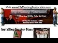 Mustang Restoration – Quarter Glass Instalation For 66 Mustang